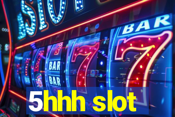 5hhh slot